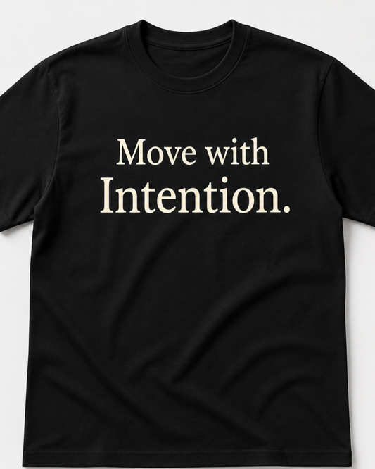 Move with Intention.